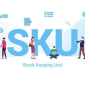 SKU là gì? Ý nghĩa SKU trong quản trị kho hàng SKU là gì? Ý nghĩa SKU trong quản trị kho hàng